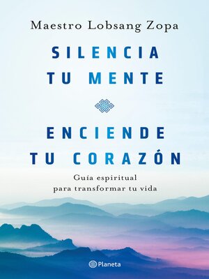 Silencia tu mente, enciende tu corazón - ebook